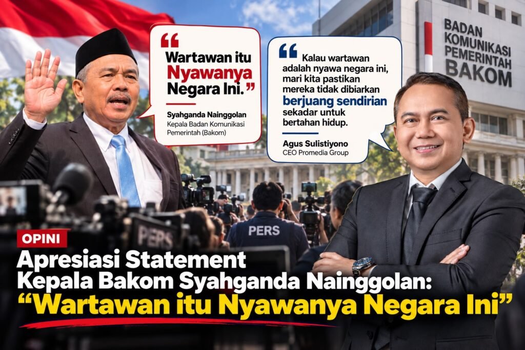 Apresiasi Statement Kepala Bakom Syahganda Nainggolan: “Wartawan itu Nyawanya Negara Ini”